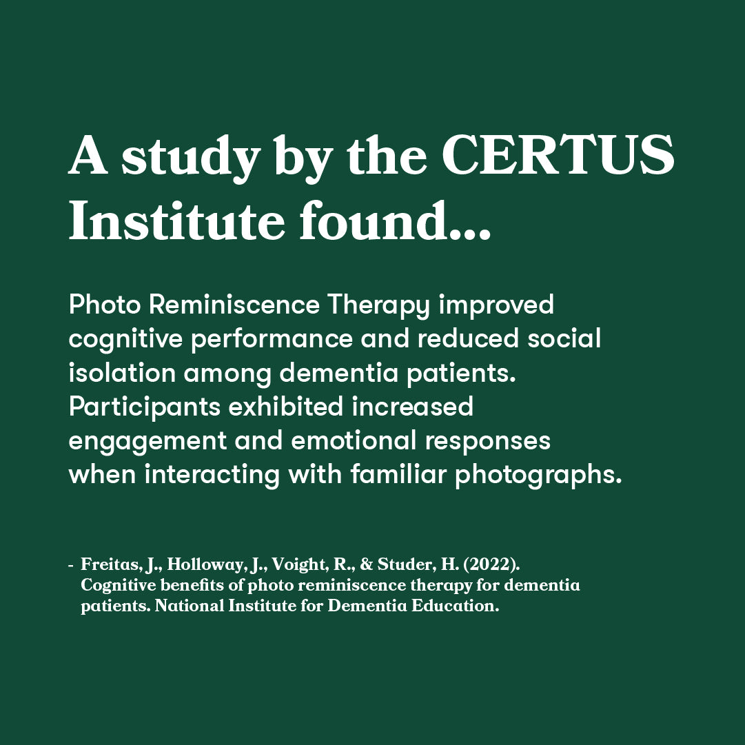 A study by the CERTUS Institute found that Photo Reminiscence Therapy improved cognitive performance and reduced social isolation among dementia patients.